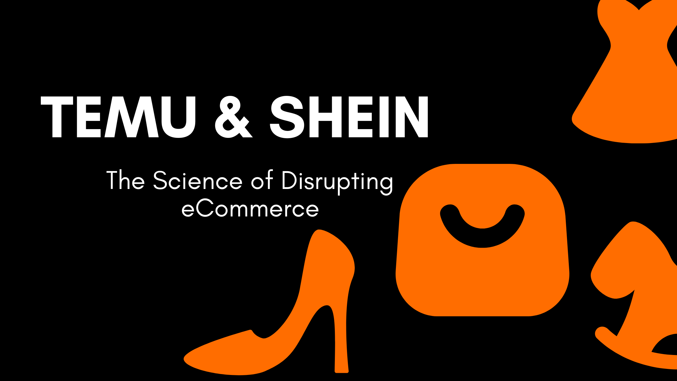 Temu & SHEIN: The Science of Disrupting eCommerce