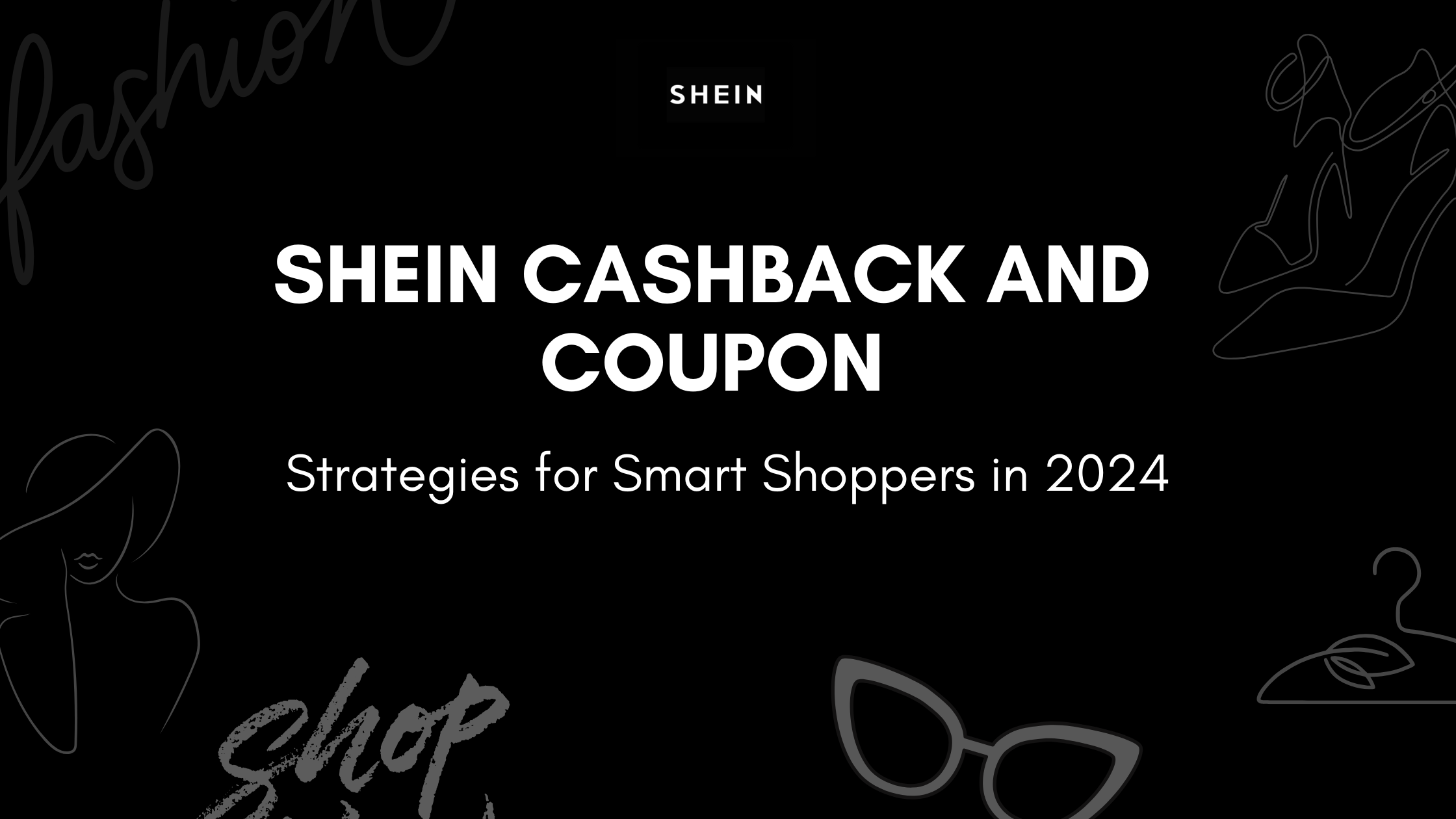 Shein Cashback and Coupon Strategies for Smart Shoppers in 2024