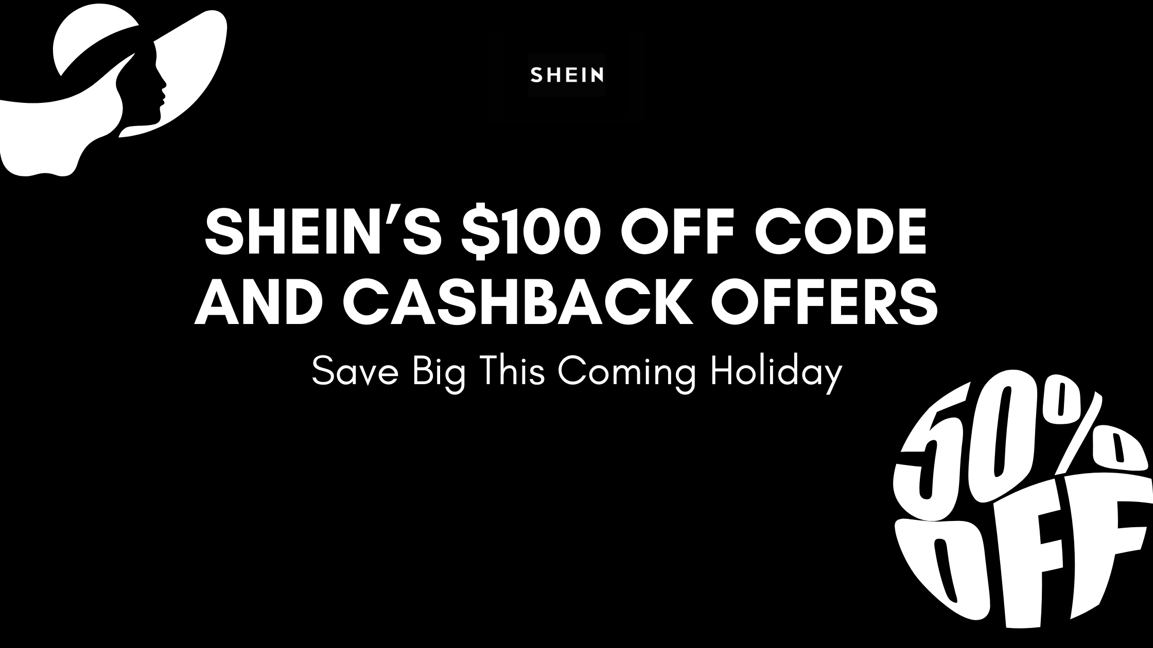 Shein’s $100 Off Code and Cashback Offers